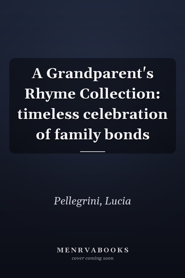 A Grandparent's Rhyme Collection: timeless celebration of family bonds