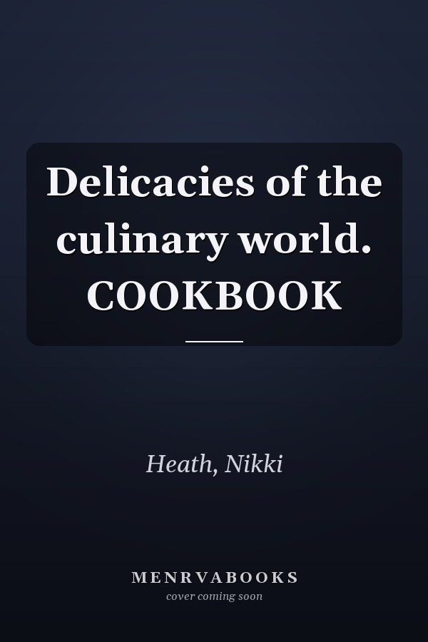 Delicacies of the culinary world. COOKBOOK