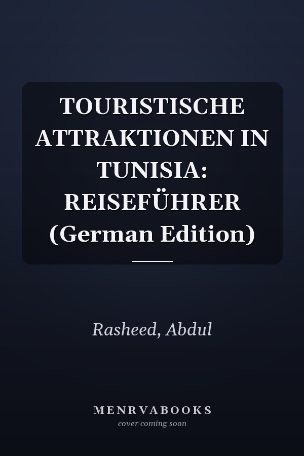 TOURISTISCHE ATTRAKTIONEN IN TUNISIA: REISEFÜHRER (German Edition)