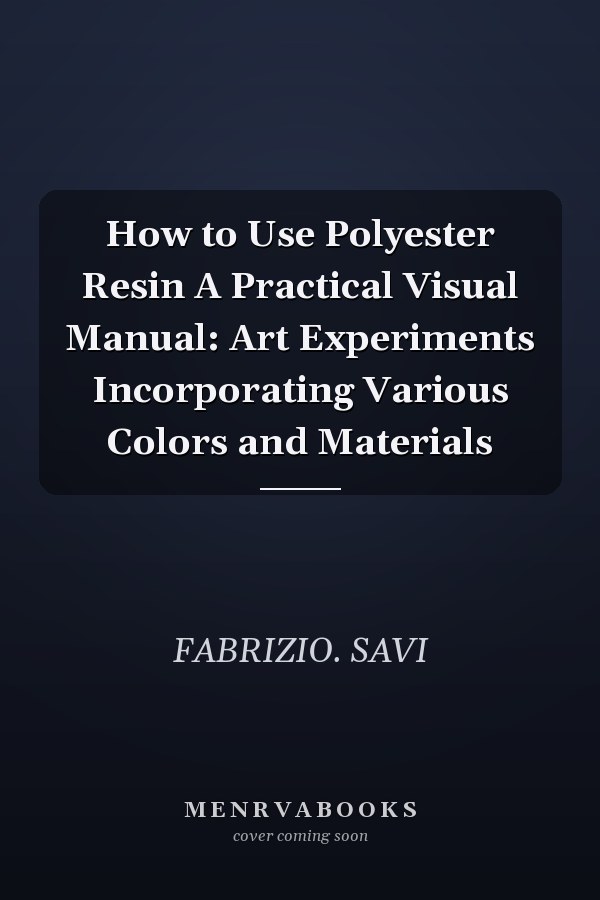 How to Use Polyester Resin A Practical Visual Manual: Art Experiments Incorporating Various Colors and Materials
