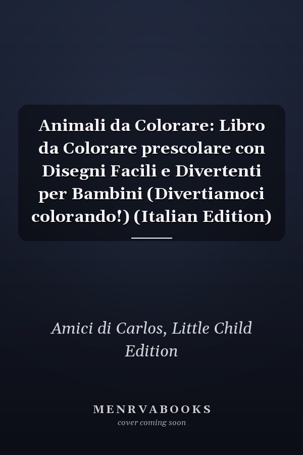 Animali da Colorare: Libro da Colorare prescolare con Disegni Facili e Divertenti per Bambini (Divertiamoci colorando!) (Italian Edition)