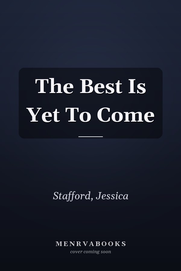 The Best Is Yet To Come