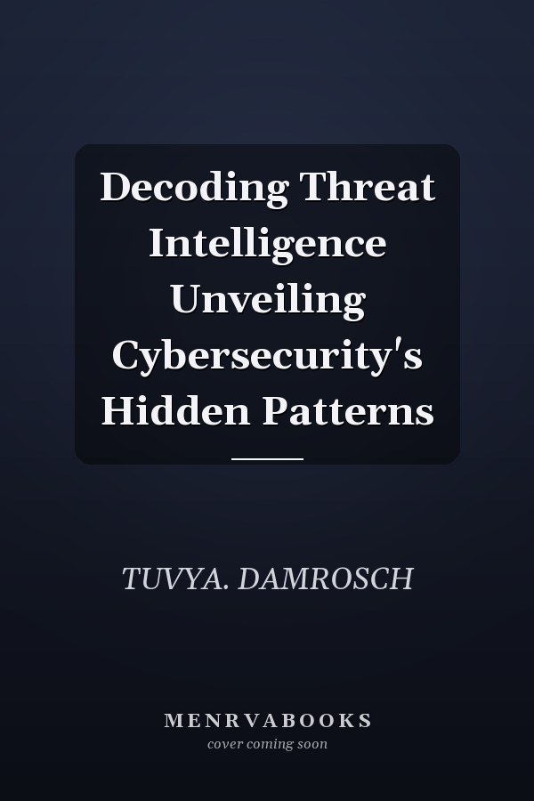Decoding Threat Intelligence Unveiling Cybersecurity's Hidden Patterns