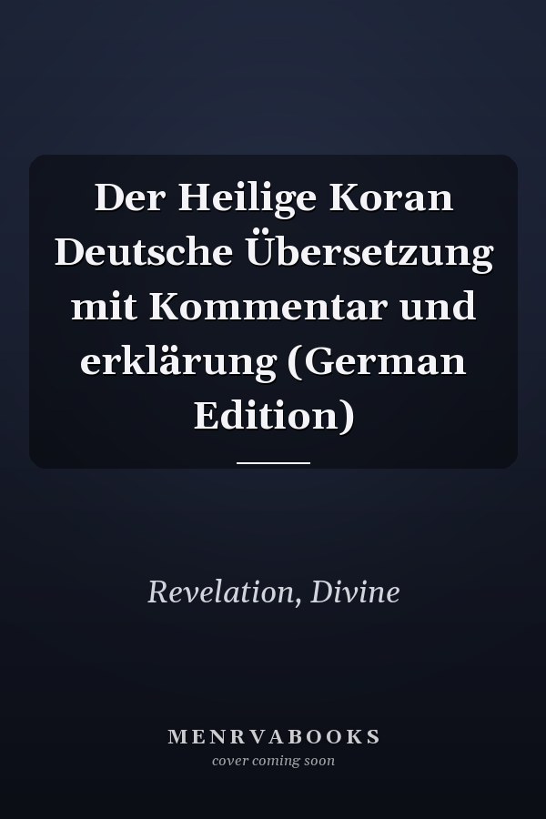 Der Heilige Koran Deutsche Übersetzung mit Kommentar und erklärung (German Edition)
