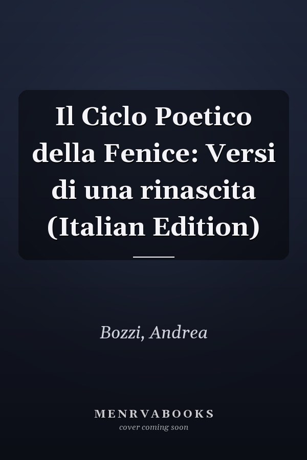 Il Ciclo Poetico della Fenice: Versi di una rinascita (Italian Edition)