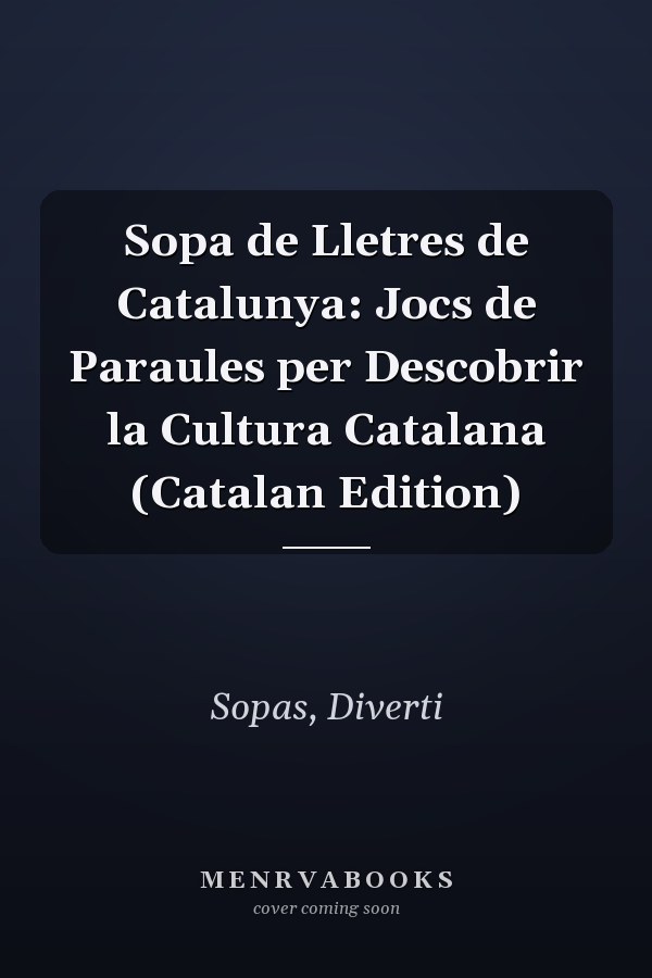 Sopa de Lletres de Catalunya: Jocs de Paraules per Descobrir la Cultura Catalana (Catalan Edition)