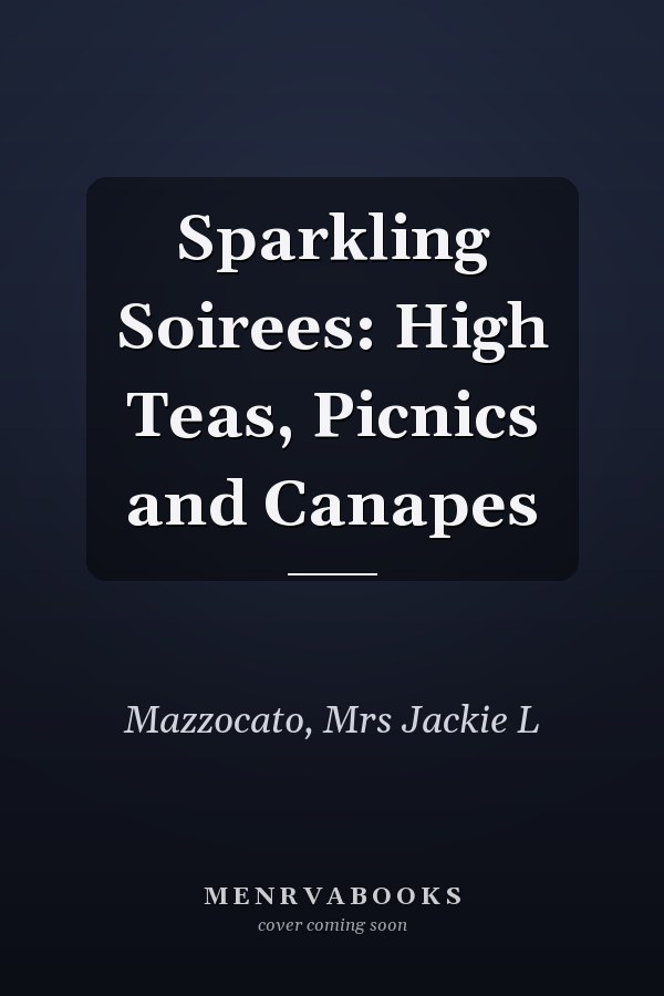 Sparkling Soirees: High Teas, Picnics and Canapes