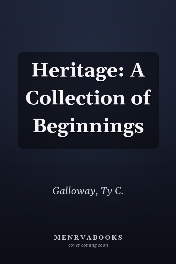 Heritage: A Collection of Beginnings