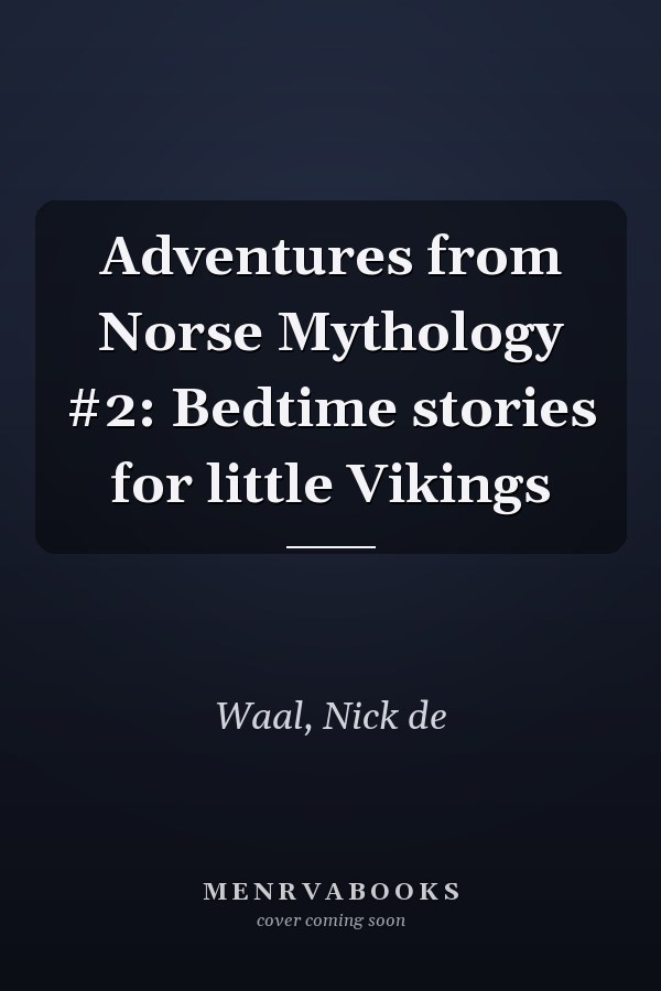 Adventures from Norse Mythology #2: Bedtime stories for little Vikings