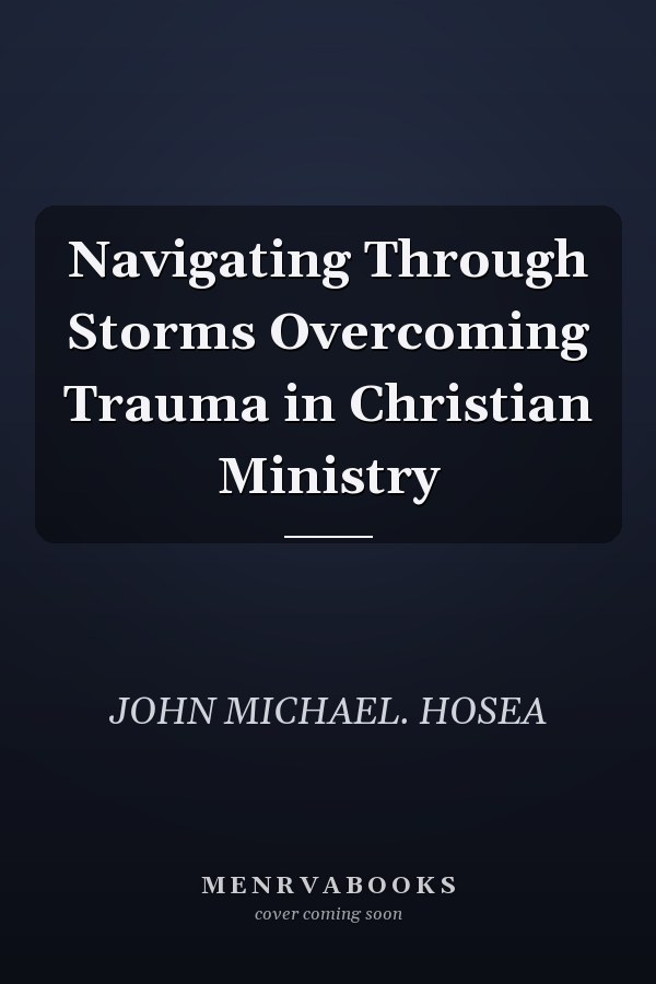 Navigating Through Storms Overcoming Trauma in Christian Ministry