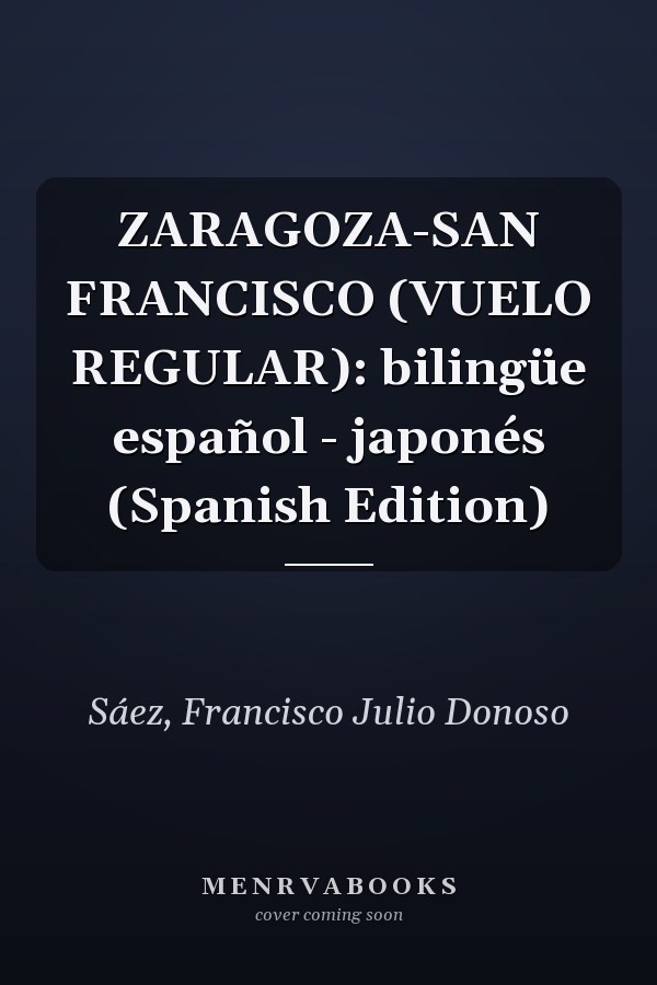 ZARAGOZA-SAN FRANCISCO (VUELO REGULAR): bilingüe español - japonés (Spanish Edition)