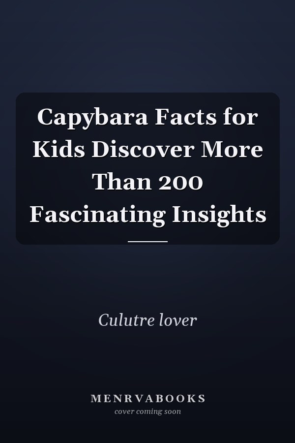 Capybara Facts for Kids Discover More Than 200 Fascinating Insights