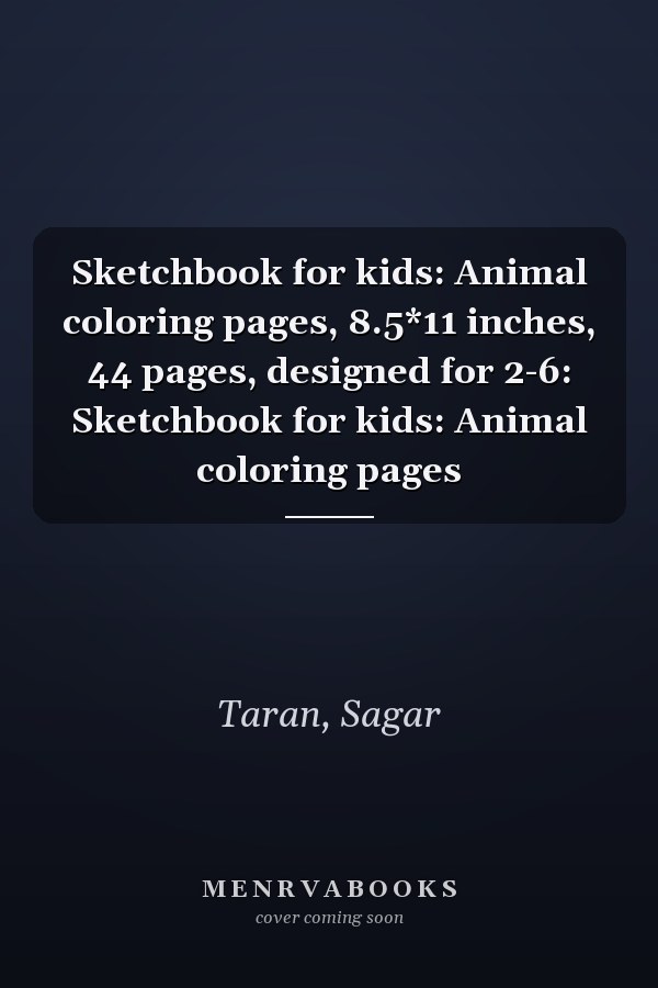 Sketchbook for kids: Animal coloring pages, 8.5*11 inches, 44 pages, designed for 2-6: Sketchbook for kids: Animal coloring pages