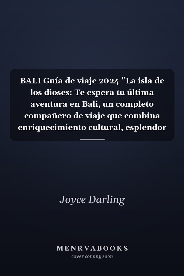 BALI Guía de viaje 2024 "La isla de los dioses: Te espera tu última aventura en Bali, un completo compañero de viaje que combina enriquecimiento cultural, esplendor natural y aventuras atemporales"