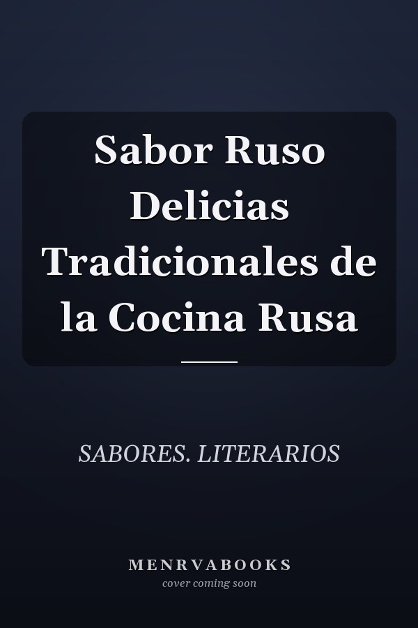 Sabor Ruso Delicias Tradicionales de la Cocina Rusa