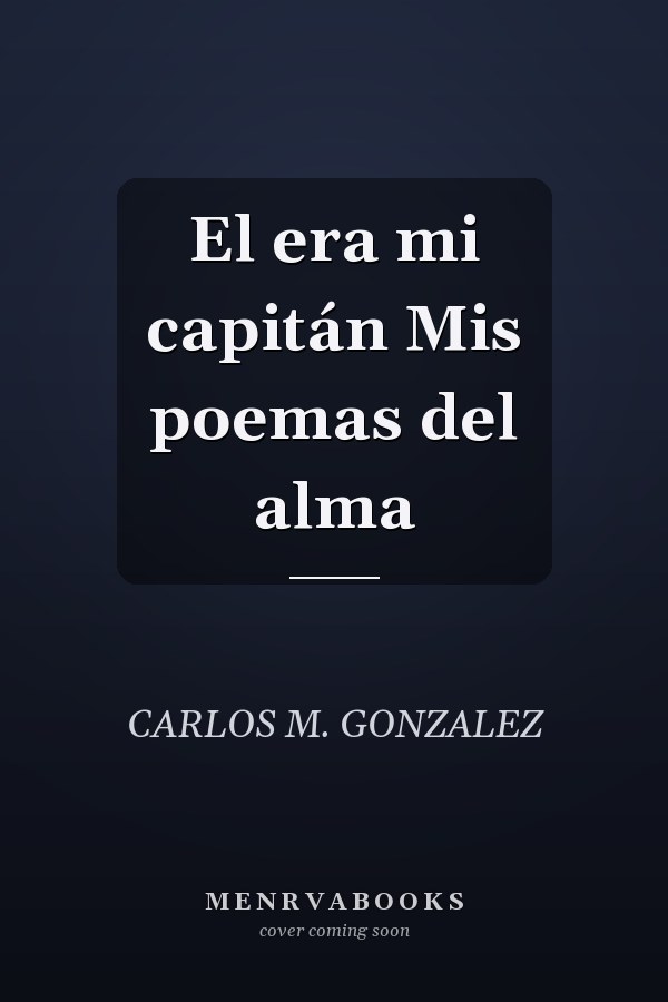 El era mi capitán Mis poemas del alma