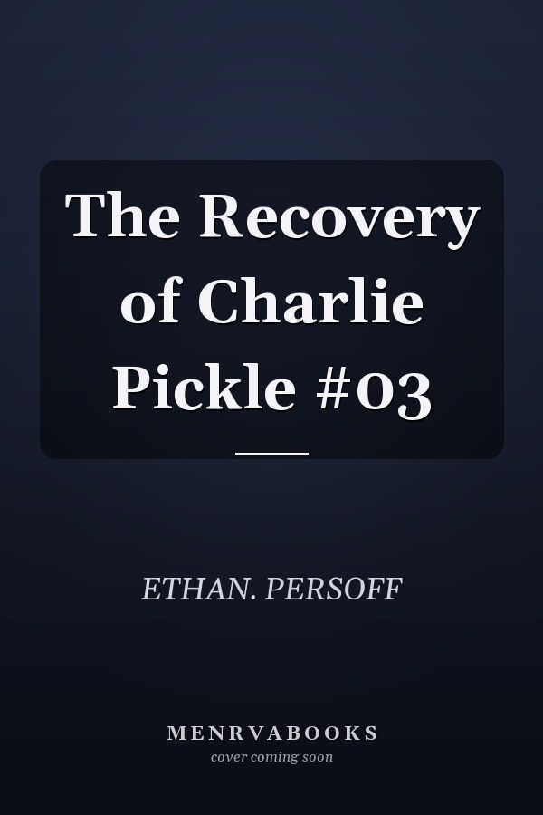 The Recovery of Charlie Pickle #03