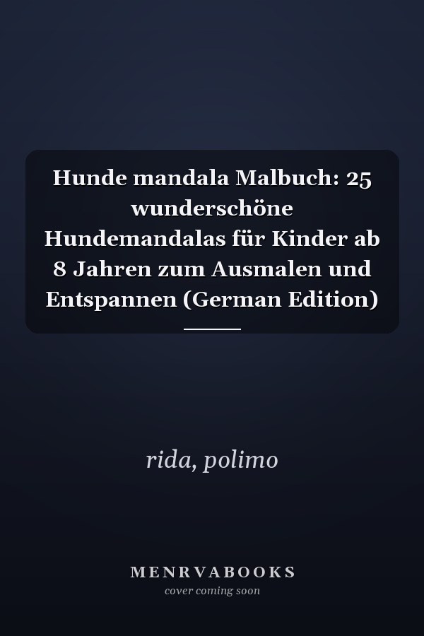 Hunde mandala Malbuch: 25 wunderschöne Hundemandalas für Kinder ab 8 Jahren zum Ausmalen und Entspannen (German Edition)