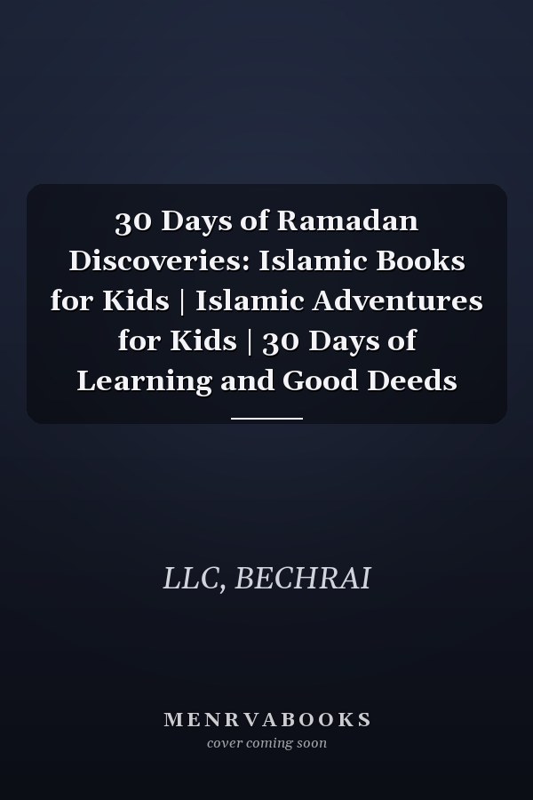 30 Days of Ramadan Discoveries: Islamic Books for Kids | Islamic Adventures for Kids | 30 Days of Learning and Good Deeds