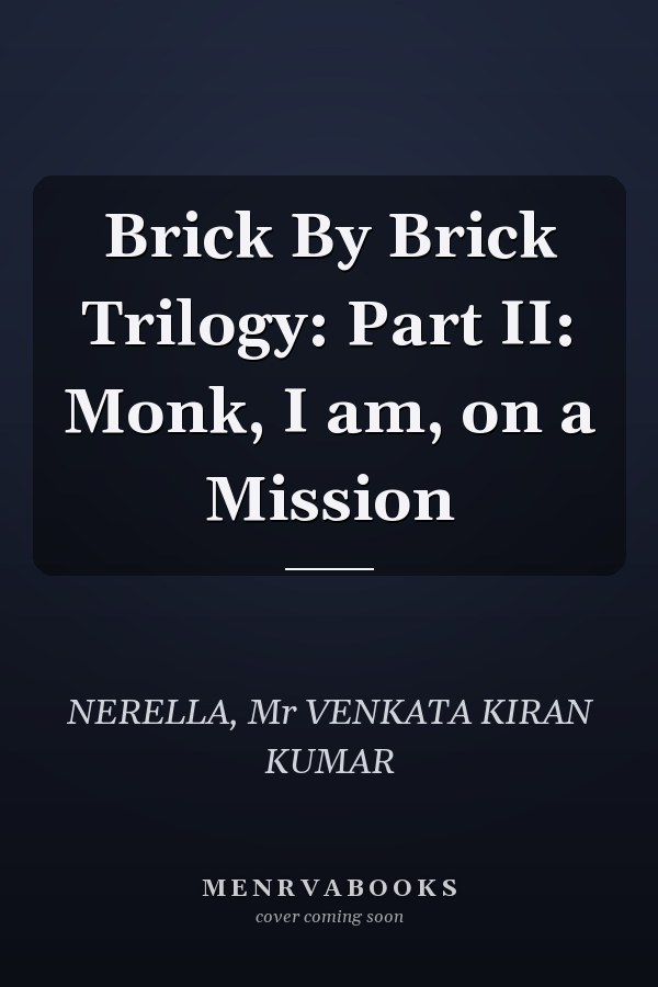 Brick By Brick Trilogy: Part II: Monk, I am, on a Mission