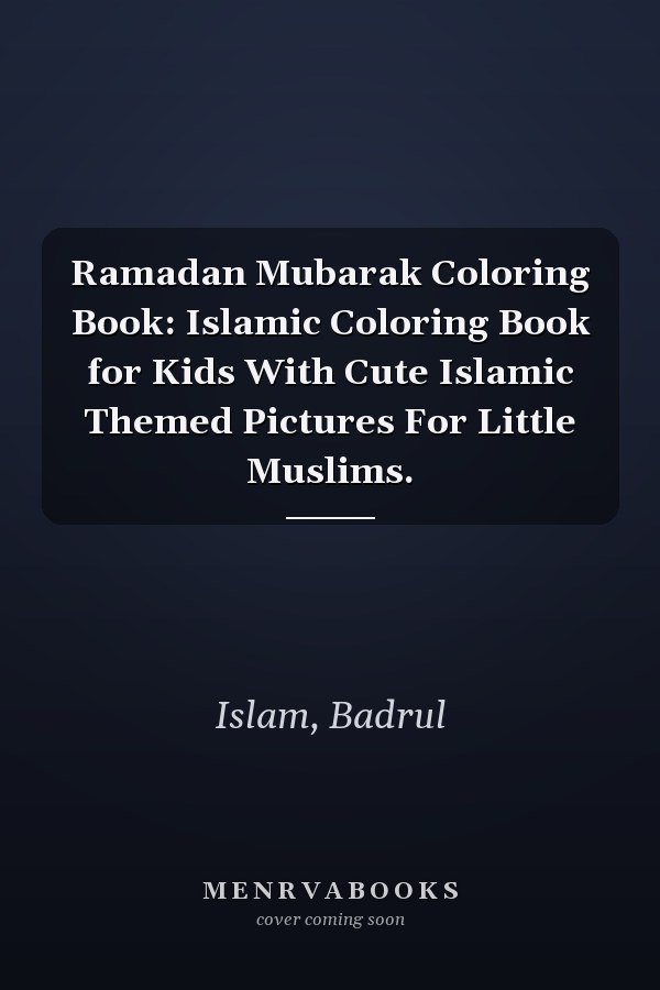 Ramadan Mubarak Coloring Book: Islamic Coloring Book for Kids With Cute Islamic Themed Pictures For Little Muslims.