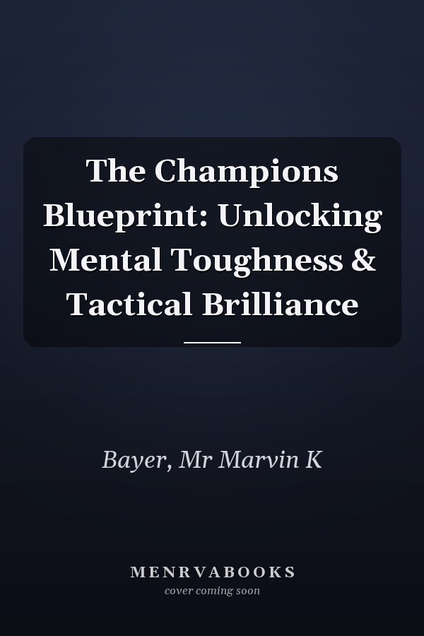 The Champions Blueprint: Unlocking Mental Toughness & Tactical Brilliance
