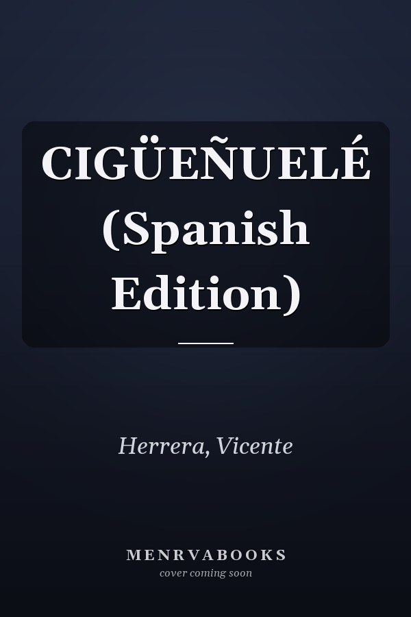 CIGÜEÑUELÉ (Spanish Edition)