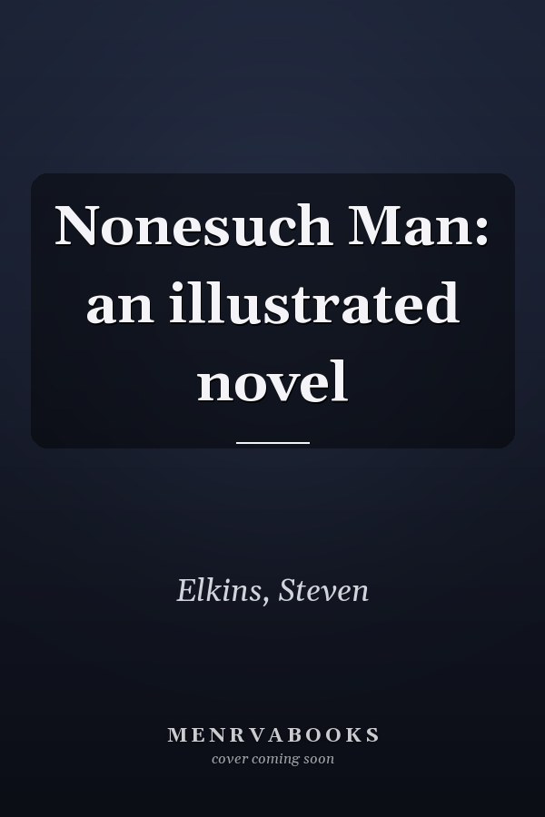 Nonesuch Man: an illustrated novel