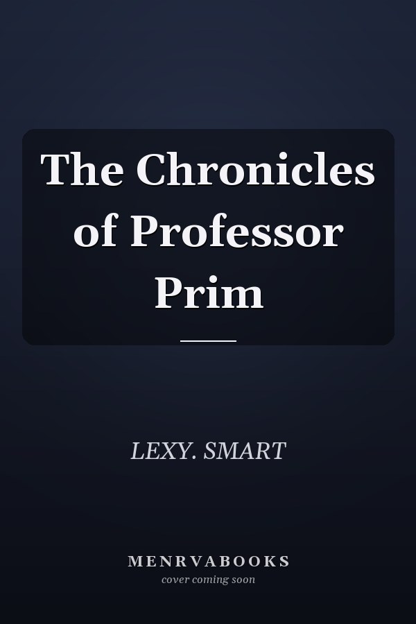 The Chronicles of Professor Prim