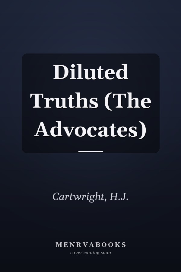 Diluted Truths (The Advocates)