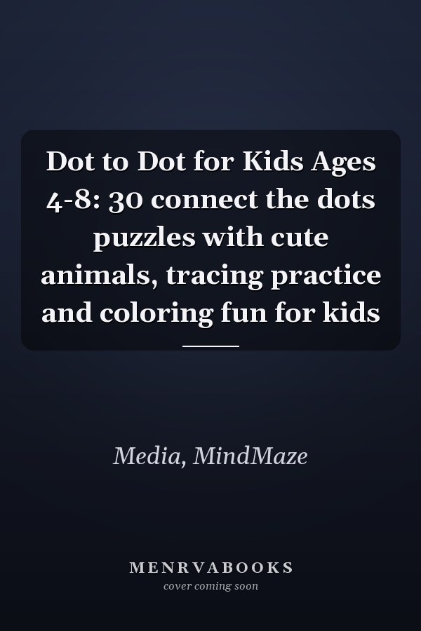 Dot to Dot for Kids Ages 4-8: 30 connect the dots puzzles with cute animals, tracing practice and coloring fun for kids