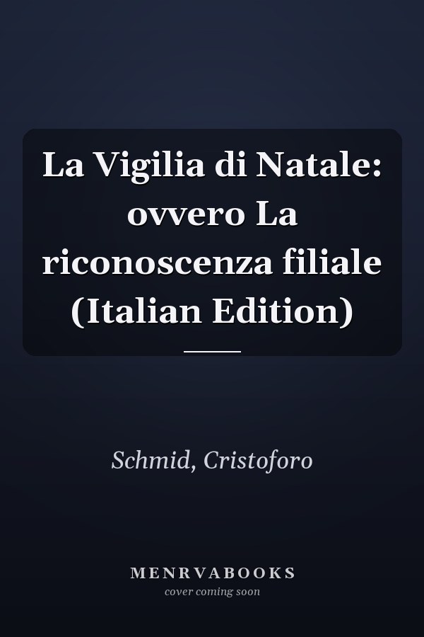 La Vigilia di Natale: ovvero La riconoscenza filiale (Italian Edition)