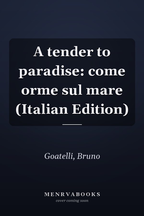 A tender to paradise: come orme sul mare (Italian Edition)