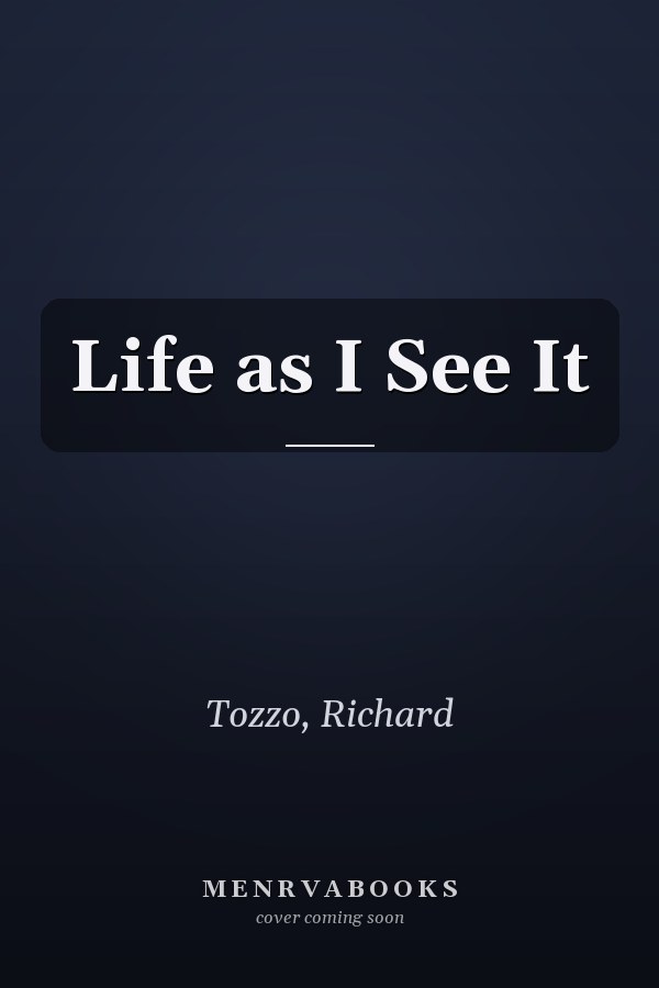Life as I See It