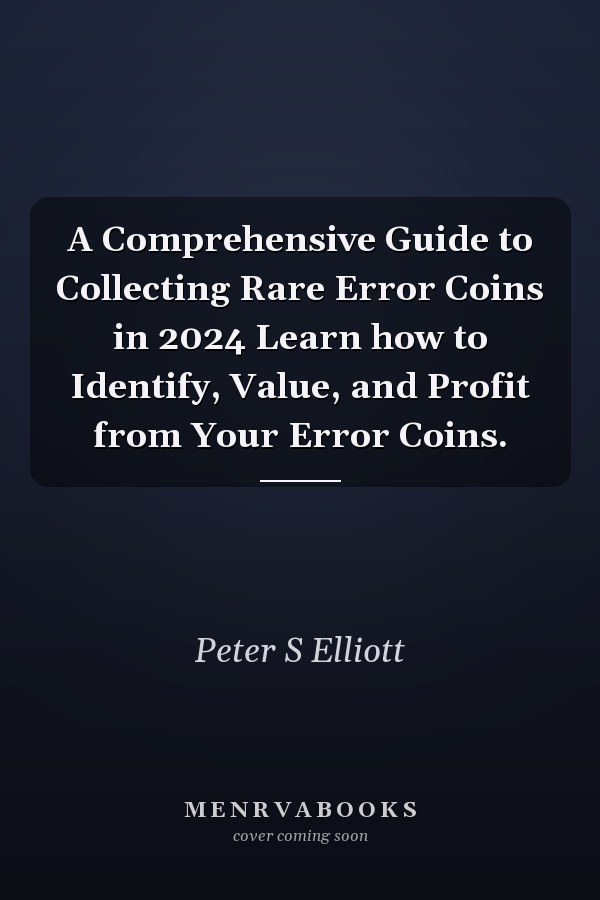 A Comprehensive Guide to Collecting Rare Error Coins in 2024 Learn how to Identify, Value, and Profit from Your Error Coins.