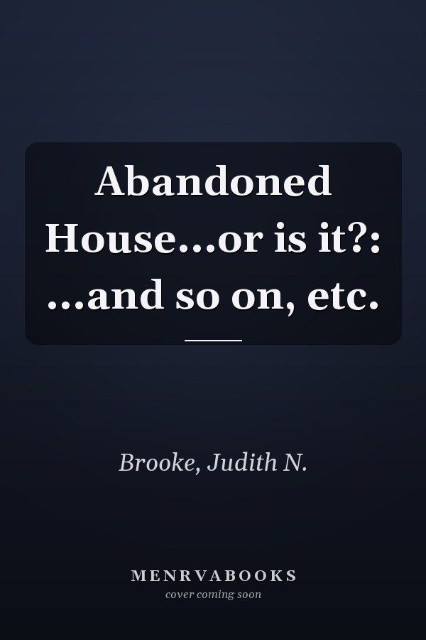 Abandoned House...or is it?: ...and so on, etc.