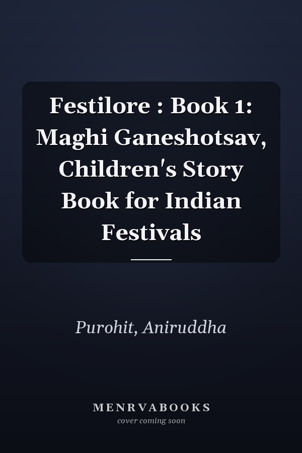 Festilore : Book 1: Maghi Ganeshotsav, Children's Story Book for Indian Festivals