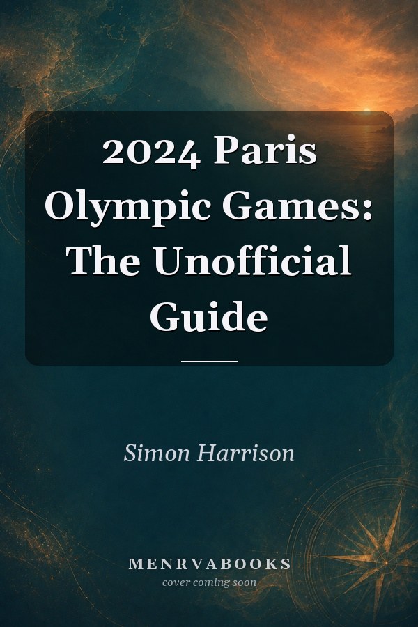2024 Paris Olympic Games: The Unofficial Guide