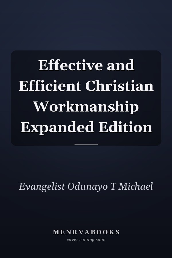 Effective and Efficient Christian Workmanship Expanded Edition
