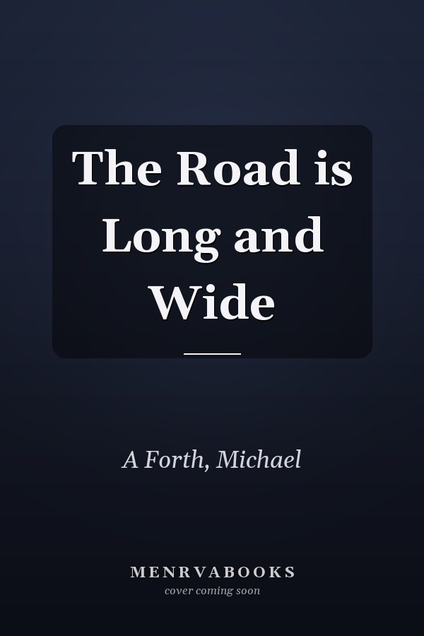 The Road is Long and Wide
