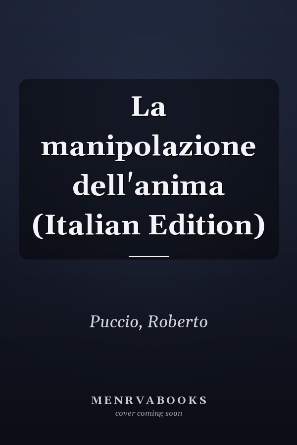 La manipolazione dell'anima (Italian Edition)