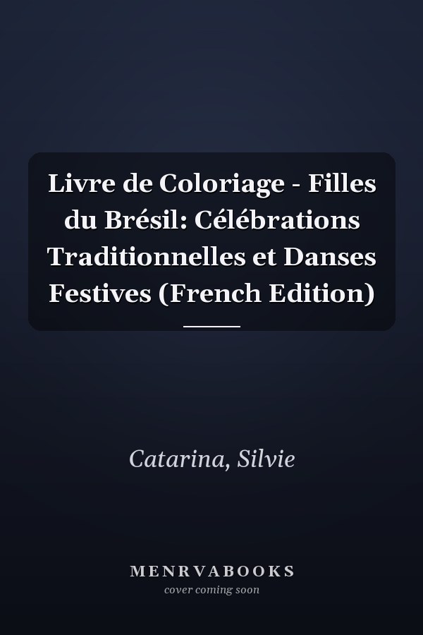 Livre de Coloriage - Filles du Brésil: Célébrations Traditionnelles et Danses Festives (French Edition)