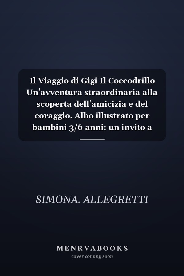 Il Viaggio di Gigi Il Coccodrillo Un'avventura straordinaria alla scoperta dell'amicizia e del coraggio. Albo illustrato per bambini 3/6 anni: un invito a esplorare l'ignoto, a credere nell'amicizia e a trovare il coraggio di seguire i propri sogni.