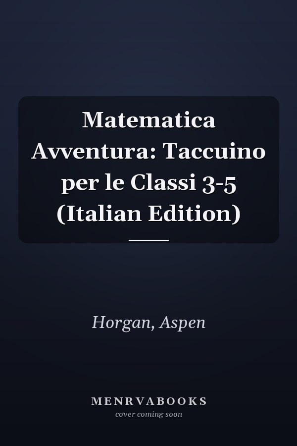 Matematica Avventura: Taccuino per le Classi 3-5 (Italian Edition)