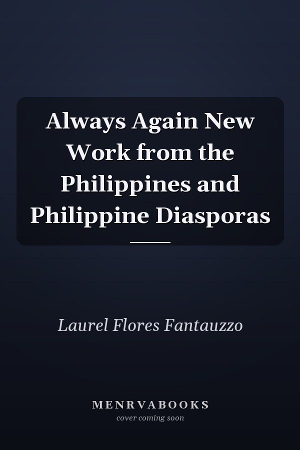 Always Again New Work from the Philippines and Philippine Diasporas
