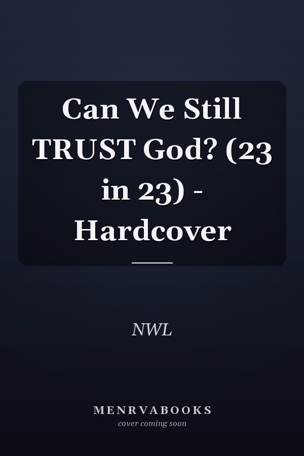 Can We Still TRUST God? (23 in 23) - Hardcover