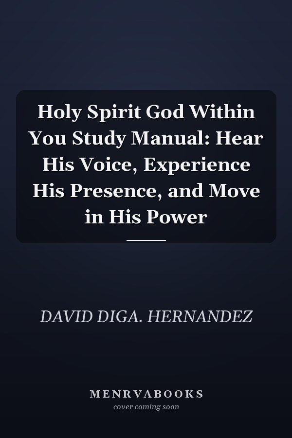 Holy Spirit God Within You Study Manual: Hear His Voice, Experience His Presence, and Move in His Power