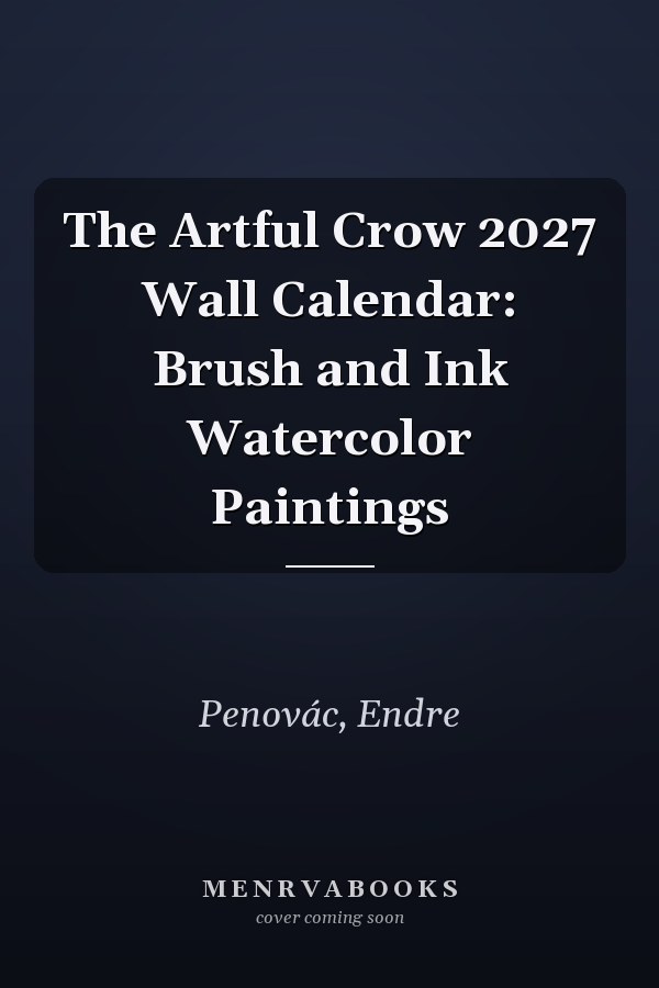 The Artful Crow 2027 Wall Calendar: Brush and Ink Watercolor Paintings