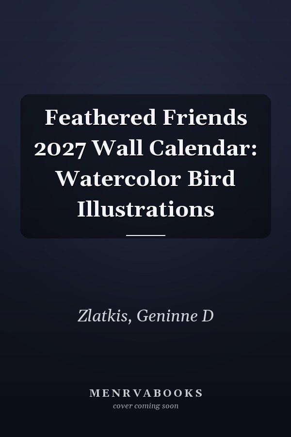 Feathered Friends 2027 Wall Calendar: Watercolor Bird Illustrations