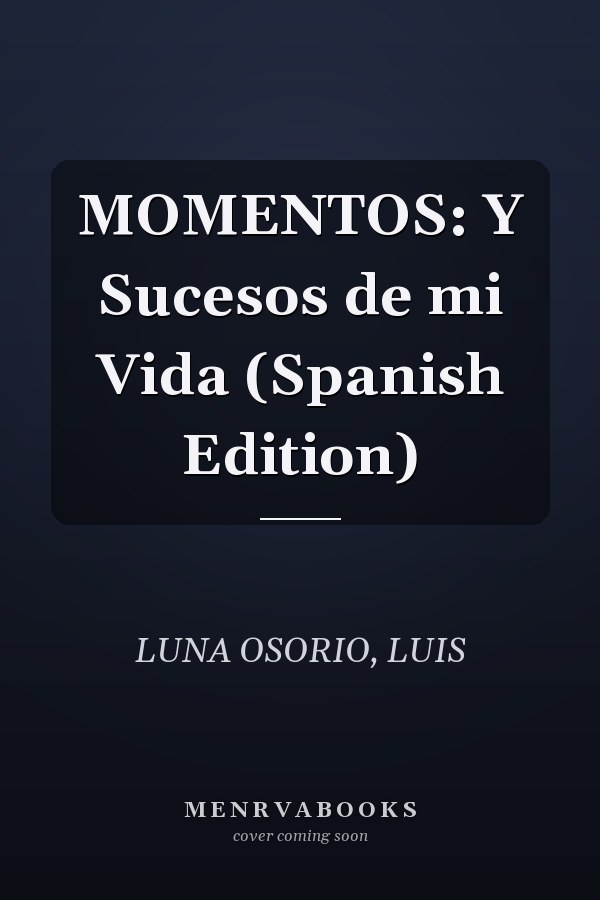 MOMENTOS: Y Sucesos de mi Vida (Spanish Edition)